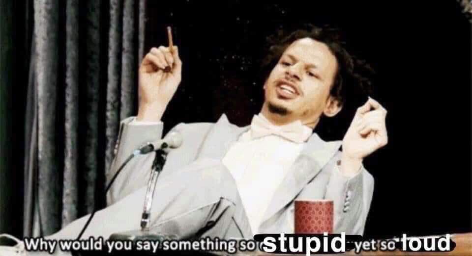 Eric Andre of the eponymous Eric Andre Show sitting at his desk asking “Why would you say something so stupid yet so loud” - altering the original from the show (“Why would you say something so controversial yet so brave”) to make the meme explicitly question why the original poster is so vocally wrong in her shitty take on a clear First Amendment violation.