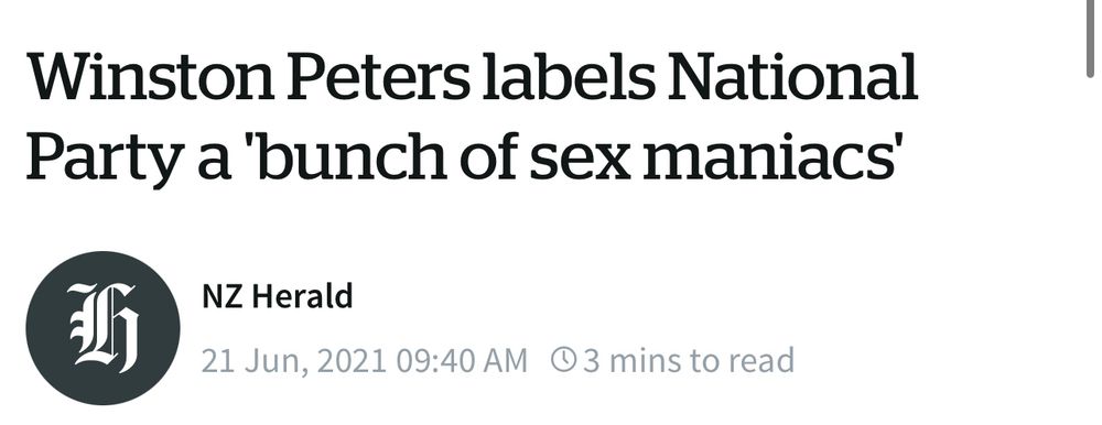 Headline reads: Winston Peters labels National Party a 'bunch of sex maniacs
NZ Herald
21 Jun, 2021 09:40 AM