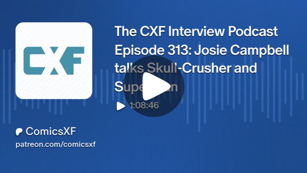 The CXF Interview Podcast Episode 313: Josie Campbell talks Skull-Crusher and Superman | ComicsXF