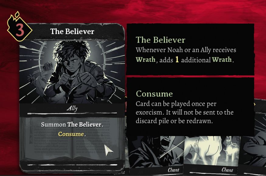 Screenshot of The Believer card in Malys. A woman in a leather jacket with short hair holds her fists in front of her, determined. Text reads: The Believer. Whenever Noah or and Ally recieves Wrath, adds 1 additional Wrath. Consume. Card can be played once per exorcism. It will not be sent to the discard pile or be redrawn. 