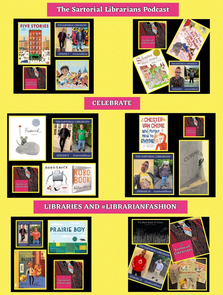 A yellow background poster with three rows of inset episode promo pics. Between the rows are dark pink banners with text that reads, The Sartorial Librarians Podcast:
Celebrate
Libraries and #LibrarianFashion

The episode promo posts (for ep. 6-12) show various books we discuss on each, plus pictures of the #LibrarianFashion we discuss. More info about those can be found in the original episode promo posts in the ALT text there.