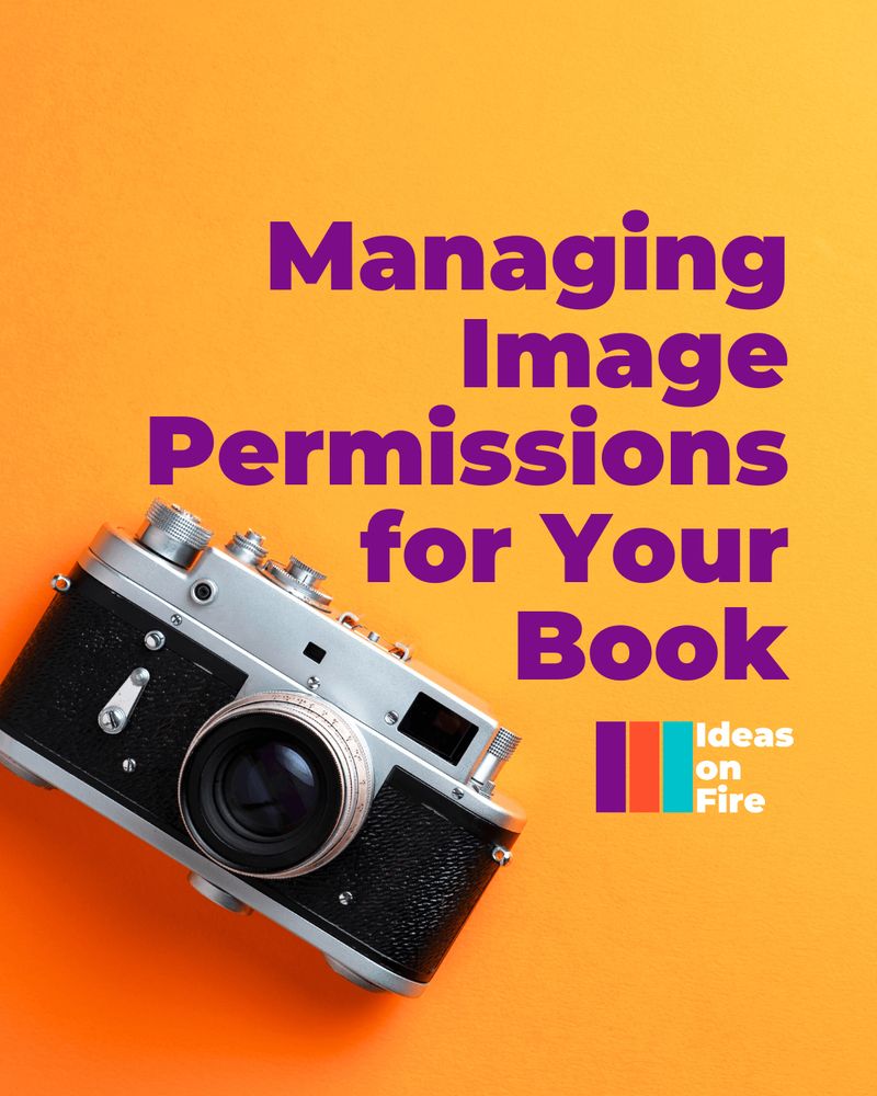 Camera on an orange background, with the Ideas on Fire logo. Text reads: Getting started with image permissions for your book.