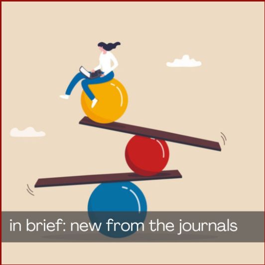 A designer's take on "work-life balance" this image shows a woman typing on a computer while sitting atop a ball balancing on a beam, which itself is balancing on a beam, and so on. A banner across the image reads: "In Brief: New from the Journals."
