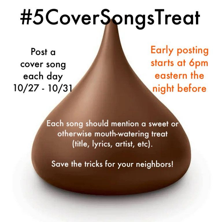 Announcement for #5CoverSongsTreat superimposed over a chocolate kiss. Instructions are to post a cover song each day 10/27 - 10/31. Early posting starts at 6 p.m. Eastern the night before. Each song should mention a sweet or otherwise mouth-watering treat (title, lyrics, artist, etc.). #NewMusicChallenge