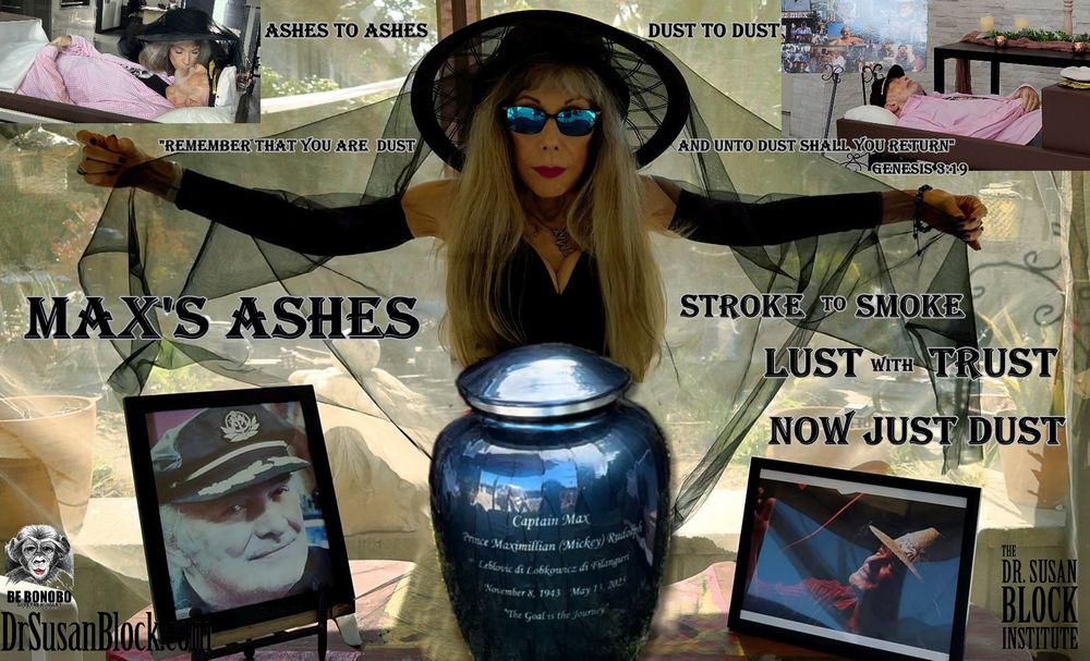 "Ashes to Ashes, Dust to Dust, Stroke to Smoke, Lust with Trust… now just dust" ... Dr. Susan Block, aka Dr. Suzy, looks upon the Urn of Ashes of Her Late Great Love, Captain Max, aka Pr. Maximillian R. Leblovic Lobkowicz di Filangieri - November 8, 1943 - May 13, 2025. #RIPMax