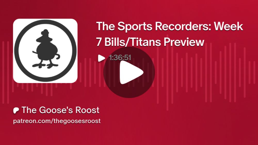 The Sports Recorders: Week 7 Bills/Titans Preview | The Goose's Roost