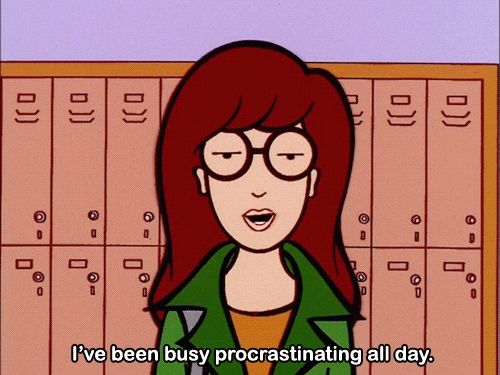 I've been procrastinating all day