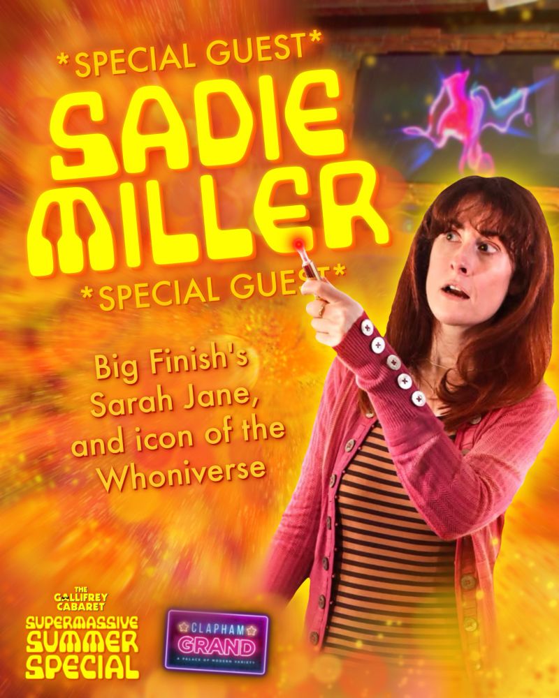 Graphic featuring Sadie Miller as Sarah Jane, investigating with her sonic lipstick. Mr Smith the supercomputer is behind her. Text reads: Special guest Sadie Miller, Big Finish's Sarah Jane and icon of the Whoniverse. Below this are the logos for The Gallifrey Cabaret Supermassive Summer Special, and The Clapham Grand. This is all set against a background of oranges and yellows in a time vortex design.