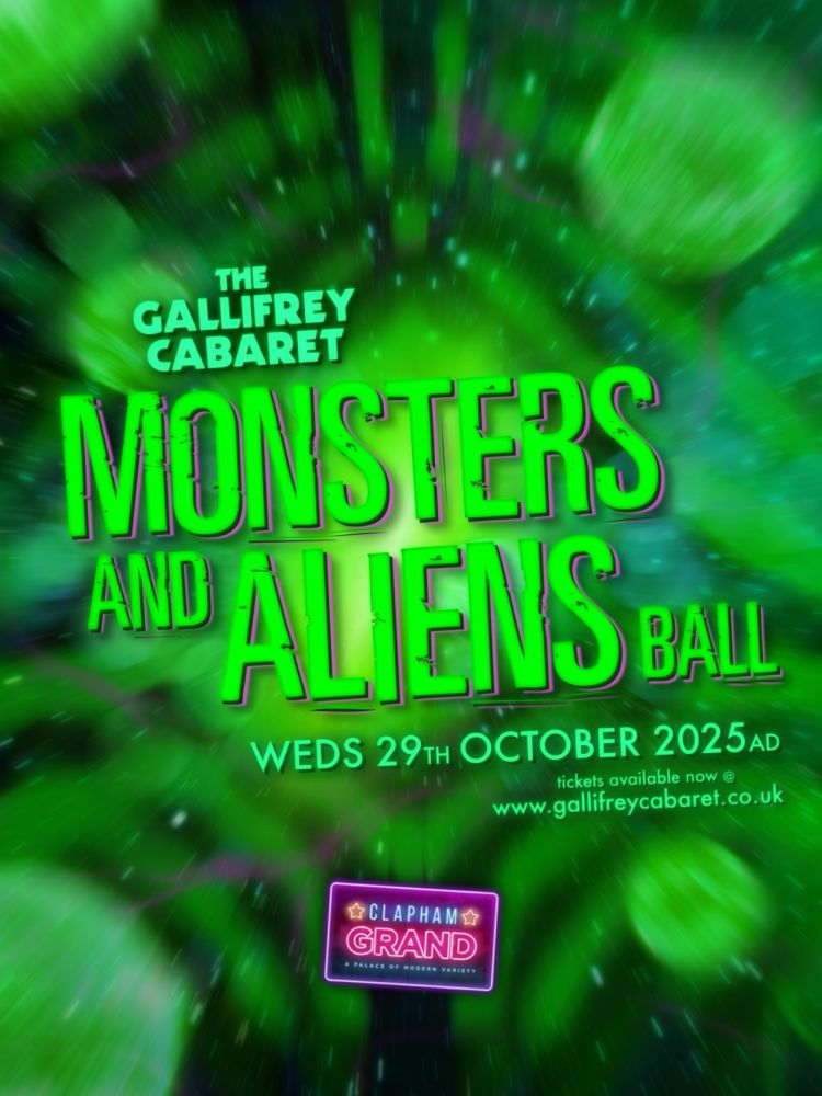 A poster featuring a green time vortex graphic, with the following text: The Gallifrey Cabaret, Monsters and Aliens Ball, Weds 29th October 2025 AD, tickets @ www.gallifreycabaret.co.uk, The Clapham Grand
