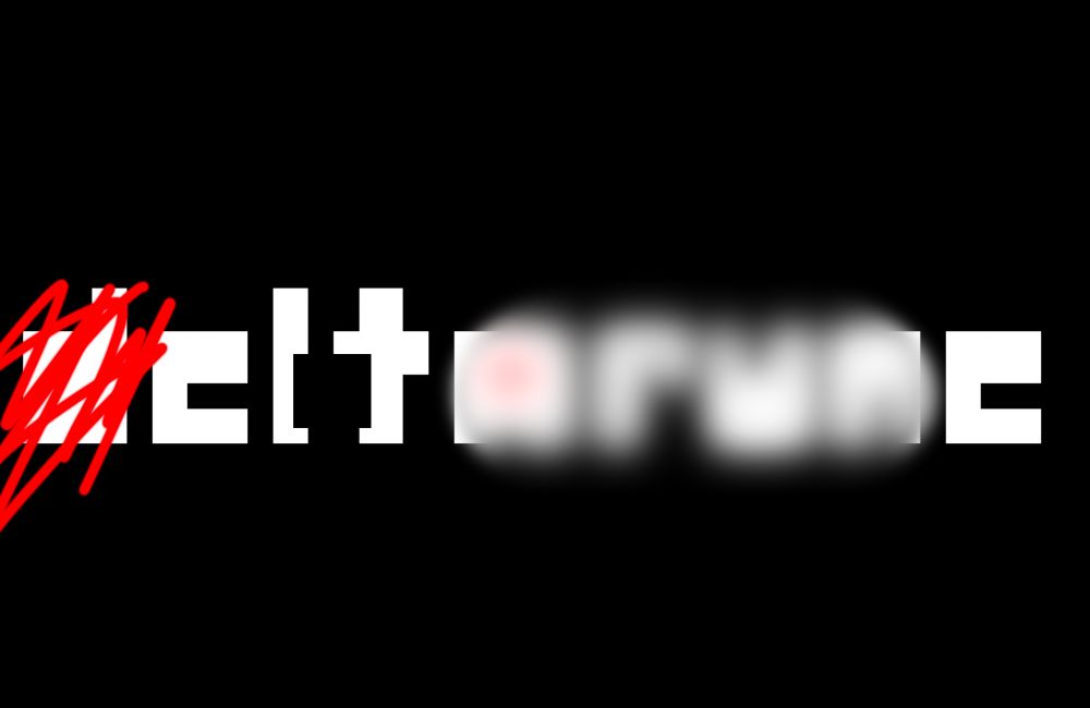 The deltarune logo but there’s a black box over the L and T, som red lines scribbled over the D and the ARUN part is blurred