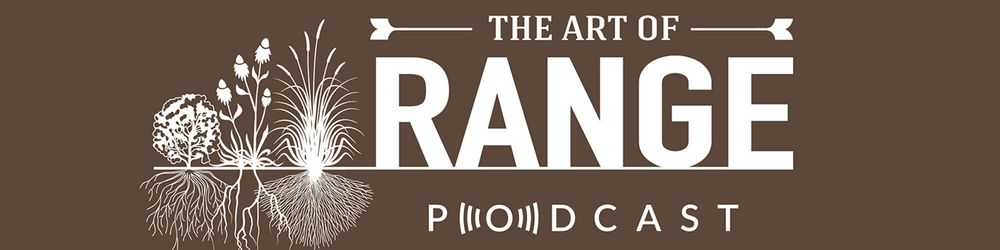 The Art of Range podcast banner showing silhouette of three different plant species.