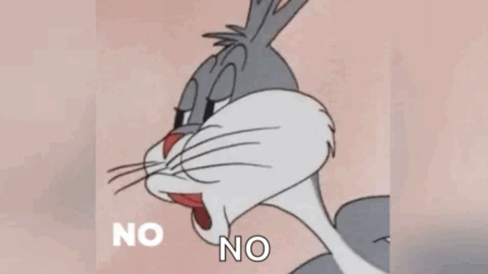 bugs bunny from looney tunes is saying no .