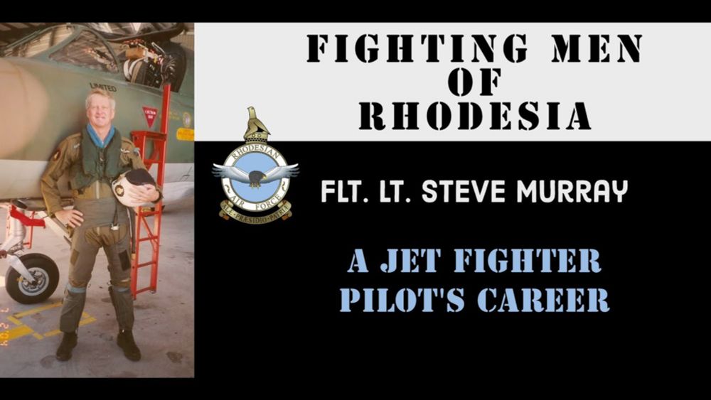 Fighting Men of Rhodesia ep250| Flt Lt Steve Murray | Rhodesian Air Force - A Career