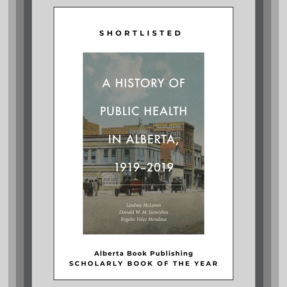 The book cover for A History of Public Health in Alberta 1919-2019 with a banner saying Shortlisted Alberta Book Publishing Scholarly Book of the Year 