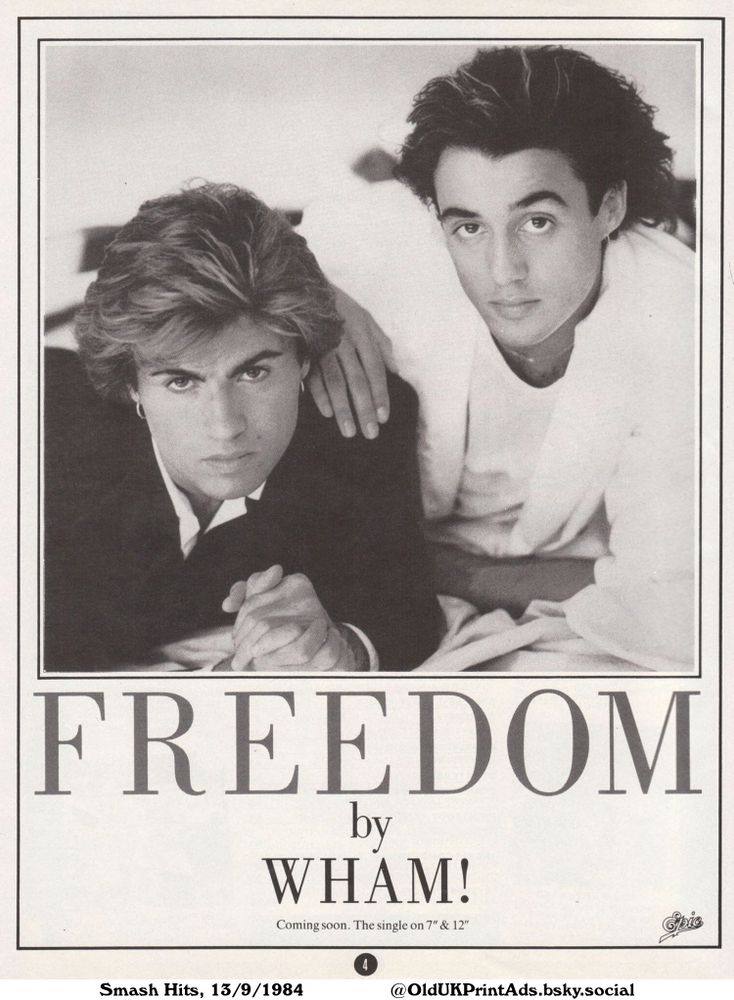A black and white advertisement for the song "Freedom" by the pop duo, Wham! The ad features a photograph of the members. The advertisement announces the upcoming release of the single on 7" and 12" formats.

FREEDOM

by WHAM!
Coming soon. The single on 7" & 12"