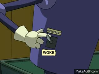 iHawk from Futurama with the Irreverent - Maudlin switch, except I've replaced “Maudlin” with ”Woke”