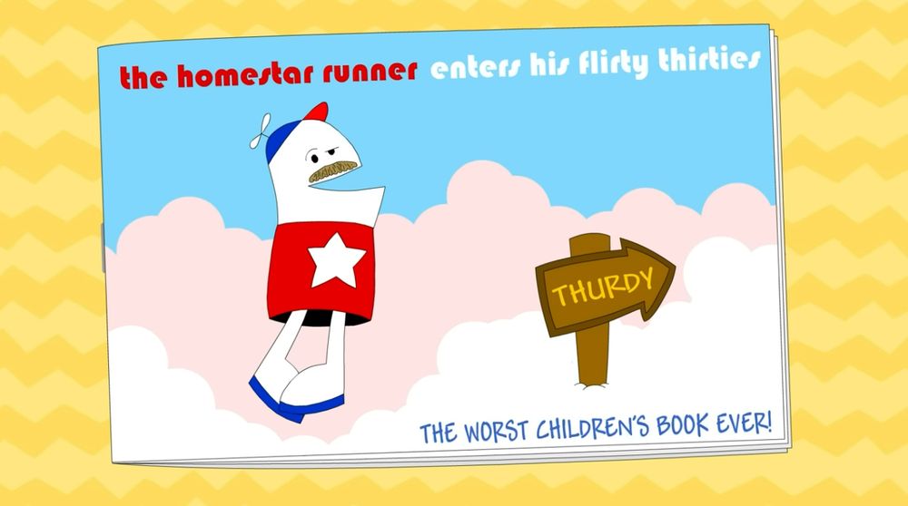old kid's book style homestar runner which a mustache on a children's book title "the homestar runner enters his flirty thirties" he is following a sign stating THURDY, it's deemed the worst children's book ever