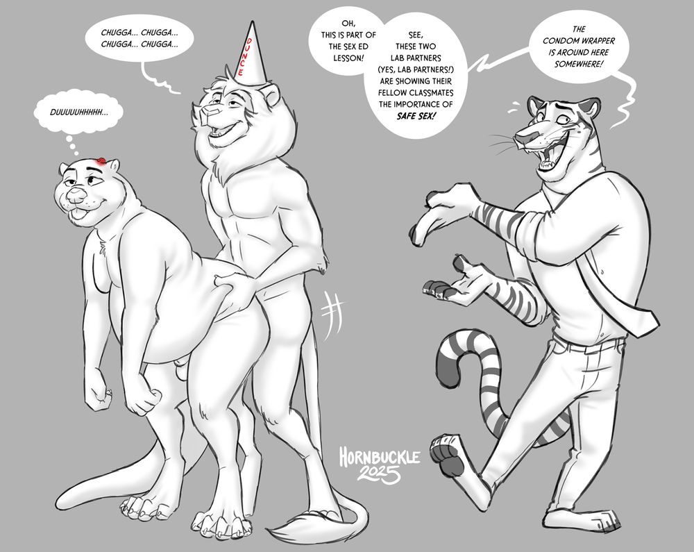 Furry art commission. A lion (Henry) wearing nothing but a dunce cap fucks an nude otter (the Swimmer) standing doggy style as a tiger (Tazzy) in a shirt in tie nervously tries to explain the situation to his off-screen superior.

The lion's dunce cap has "DUNCE" written in red ink. His tail hangs limp as he humps as he mutters "chugga... chugga..." twice. The otter's hands hang limp as he thinks "duuuuuhhhhh..." and lookes off into space. Viewers will note this version of the character is overweight compared to previous depictions. Tazzy gestures to them in a nervous and frantic fashion, saying "Oh, this is part of the sex ed lesson! See, these two lab partners (yes, lab partners!) are showing their fellow classmates the important of safe sex! The condom wrapper is around here somewhere!"