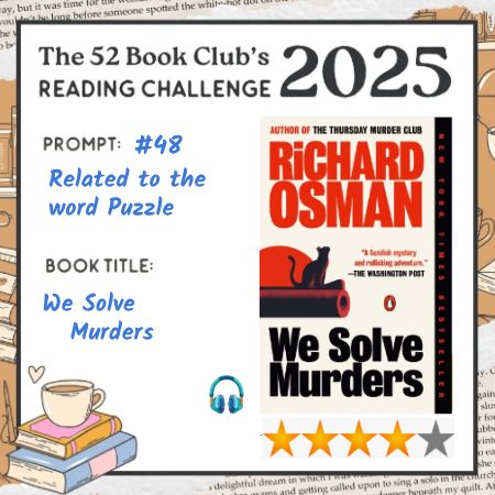 the52bookclub graphic for book finished
prompt 48-related to the word puzzle
we Solve Murders by Richard Osman 4⭐