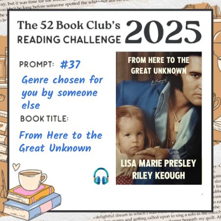the 52 book club graphic
prompt 37 Genre chosen for you=autobiography
From Here to the Great Unknown 