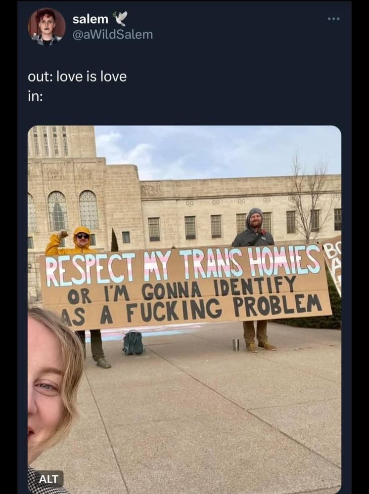 Respect my Trans Homies or I'm gonna identify as a fucking problem