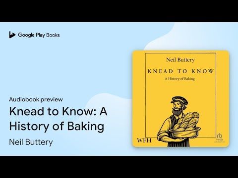 Knead to Know: A History of Baking by Neil Buttery · Audiobook preview
