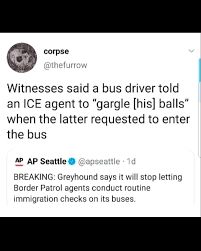 Witnesses said a bus driver told an ICE agent "gargle [his] balls" when the latter requested to enter the bus