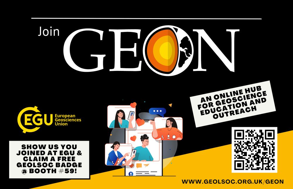 A graphic image with white text that reads "Join GEON" as a title
 An online hub for geoscience education and outreach, show us you joined at EGU and claim a free GeolSoc badge at our booth, #59. The web address reads www.geolsoc.org.uk/geon. The EGU logo sits on the left side, and a community cartoon sits in the middle.
