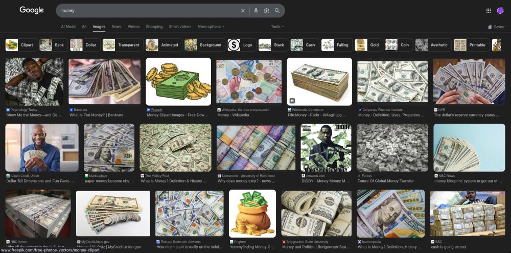 google images results for money. its just various photos of either piles of dollar bills or people surrounded with bills