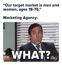 A joke about a marketing audience being men and woman 18-75