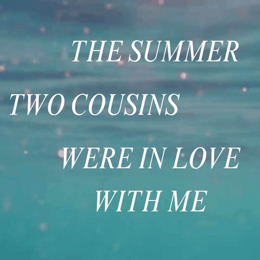 the summer
Two cousins
Were in love with me