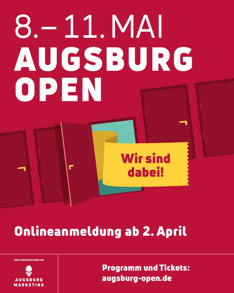 Werbeplakat für das Event 'Augsburg Open', das vom 8. bis 11. Mai stattfindet. Der Hintergrund ist in kräftigem Rot gehalten, mit mehreren stilisierten Türen, von denen eine geöffnet ist. Ein gelbes Banner mit der Aufschrift 'Wir sind dabei!' weist auf die Teilnahme hin. Unten im Bild stehen Informationen zur Onlineanmeldung ab dem 2. April sowie zur Veranstaltungswebsite 'augsburg-open.de'. Die Veranstaltung wird von Augsburg Marketing organisiert.