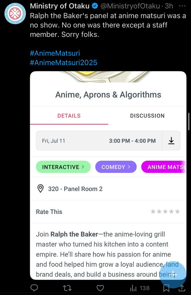 Tweet from @MinistryofOtaku:

“Ralph the Baker's panel at anime matsuri was a no show. No one was there except a staff member. Sorry folks.” Attached is a screenshot showing details about the panel.