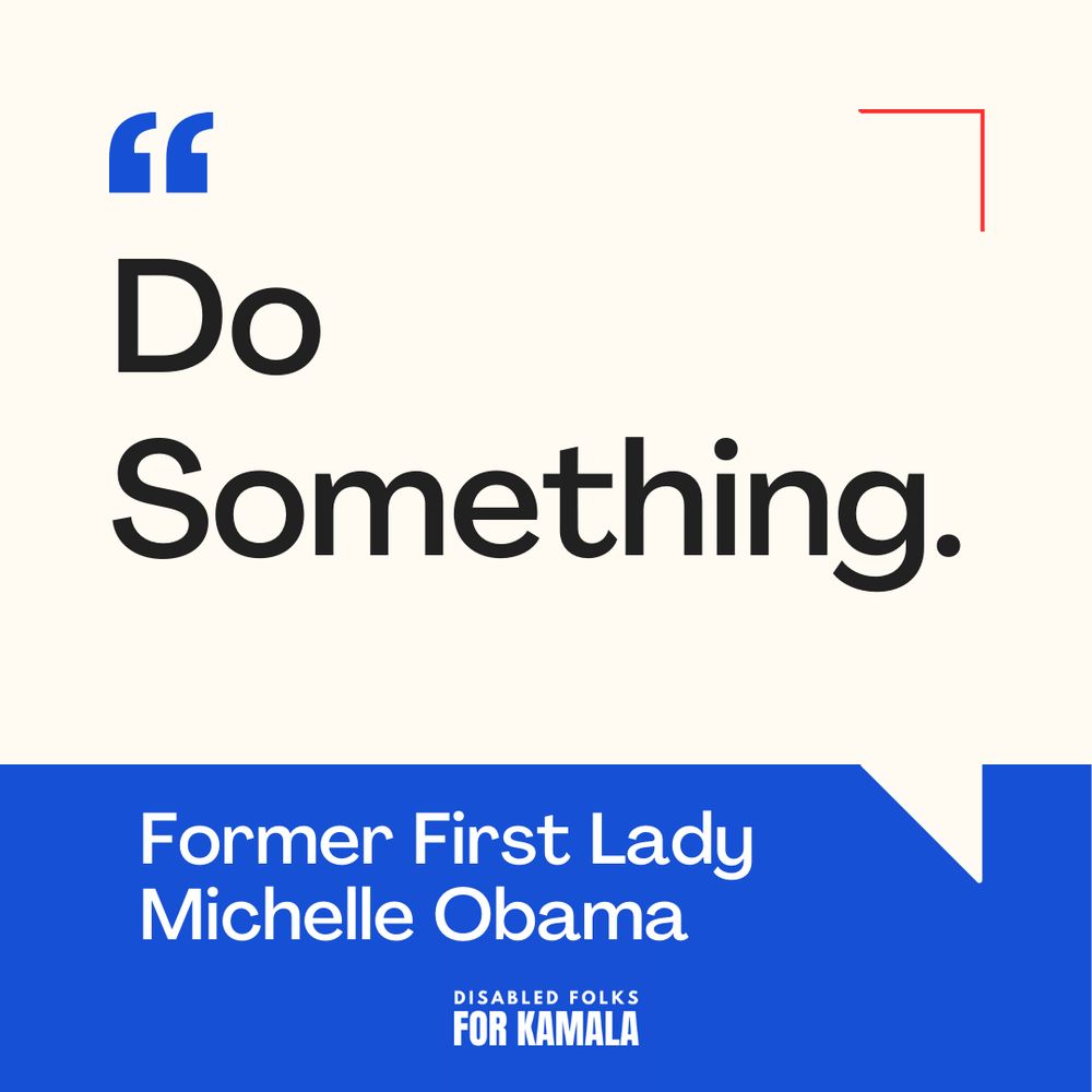 “Do Something” is written in bold, large black letters at the top against a cream-colored text bubble. Above are large blue quotation marks. Below, written in medium white letters against a blue background reads “Former First Lady Michelle Obama”. The blue “Disabled Folks For Kamala” logo is in the bottom center.