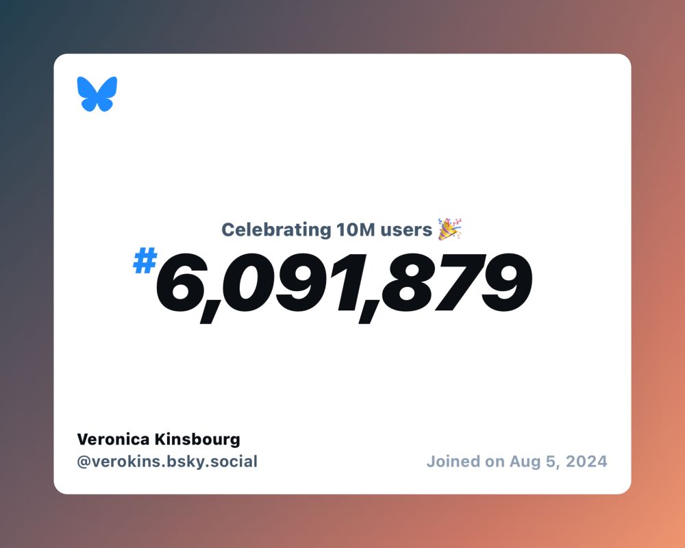 A virtual certificate with text "Celebrating 10M users on Bluesky, #6,091,879, Veronica Kinsbourg ‪@verokins.bsky.social‬, joined on Aug 5, 2024"