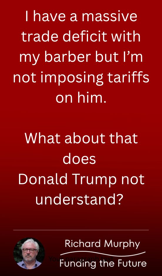 I have a massive trade deficit with my barber, but I'm not imposing tariffs on him. What about that does Donald Trump not understand? 