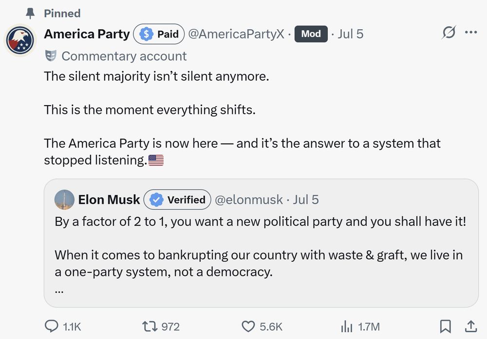 A screenshot of a pinned X/Twitter post by the "America Party" account includes a "Paid" tag next to the blue check; it quotes a post by Elon Musk's account which is instead labeled "Verified." In addition the America Party account carries labels of "Mod" and "Commentary Account." Apologies for not transcribing the specific blather in either post which is irrelevant to the point I'm making.
