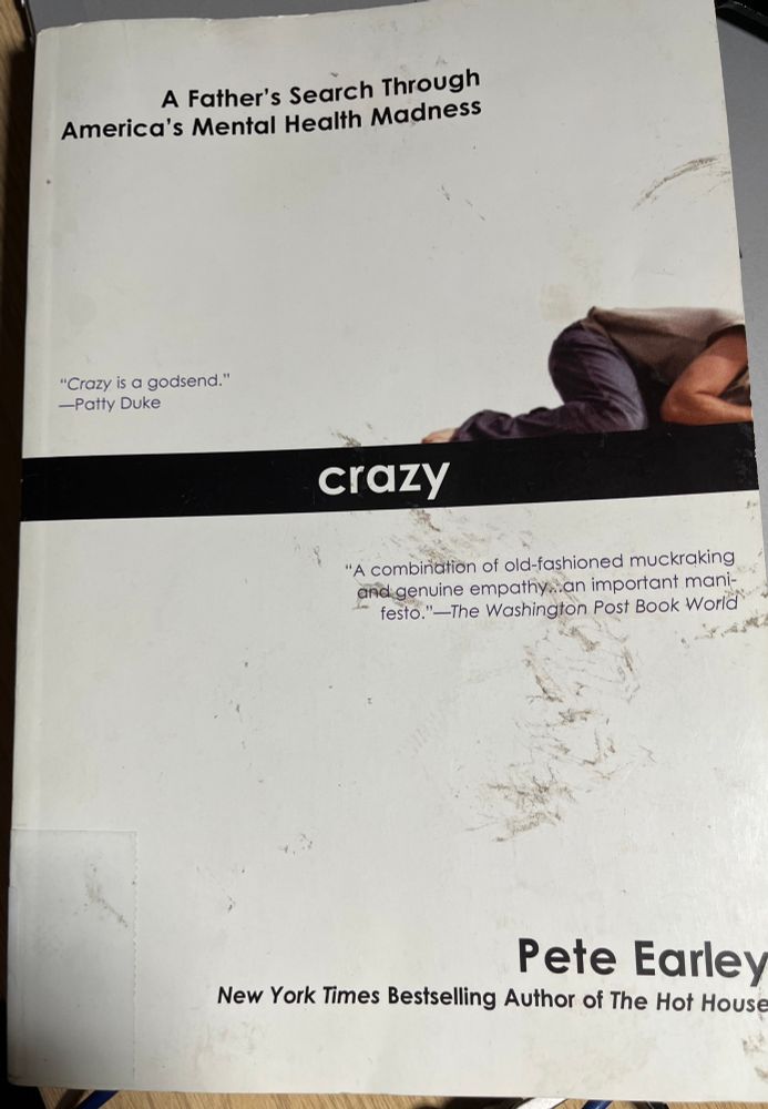 “Crazy: A Father’s Search Through America’s Mental Health Madness” by Peter Earley
