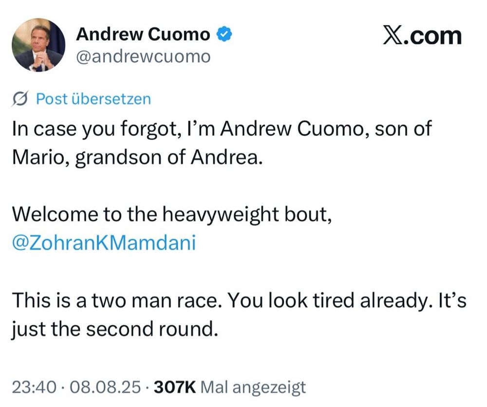 Tweet by Andrew Cuomo: In case you forgot, I'm Andrew Cuomo, son of Mario, grandson of Andrea.
Welcome to the heavyweight bout,
@ZohranKMamdani
This is a two man race. You look tired already. It's just the second round.