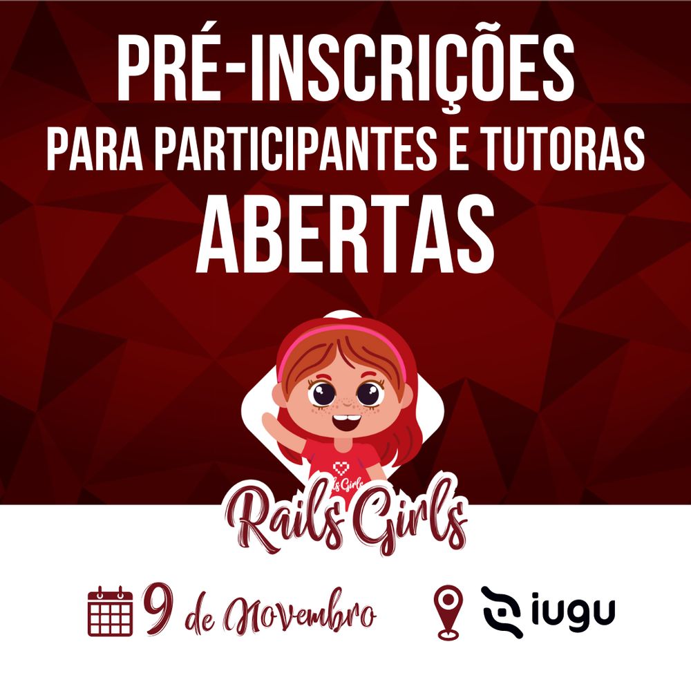 post dizendo que as pré inscrições para o Rails Girls estão aberta. O evento acontecerá dia 9 de novembro, na Iugu.