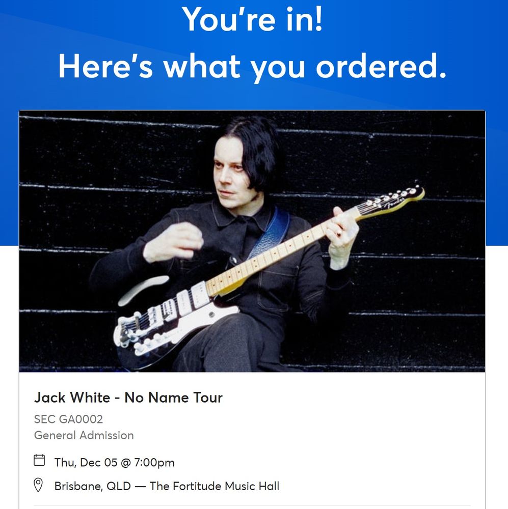 Screenshot of confirmation of tickets for Jack White appearing at Fortitude Music Hall in Brisbane on Thursday December 6 2025