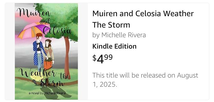 A screenshot from Amazon for the Kindle Edition of the upcoming book, Muiren and Celosia Weather The Storm by Michelle Rivera. The screenshot states that the book will be released on August 1st, 2025. 