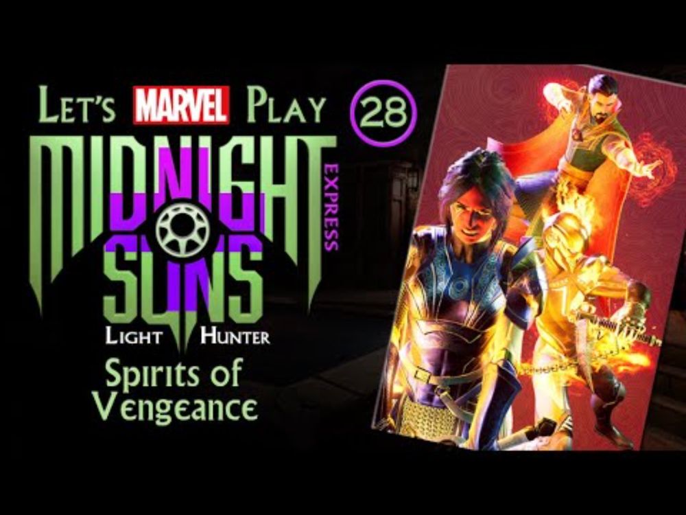 T4T Let's Play Midnight Suns NG PLUS EXPRESS 28 Spirits Of Vengeance