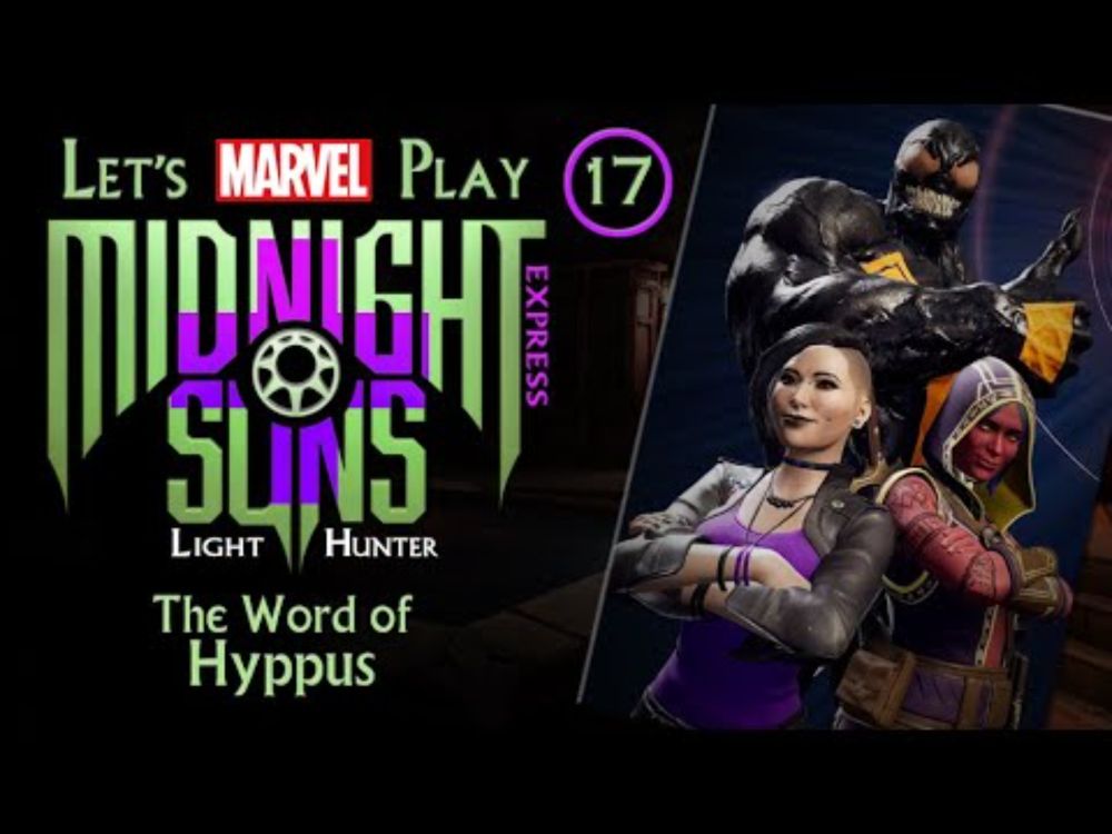 T4T Let's Play Midnight Suns NG PLUS EXPRESS 17 The Word of Hyppus