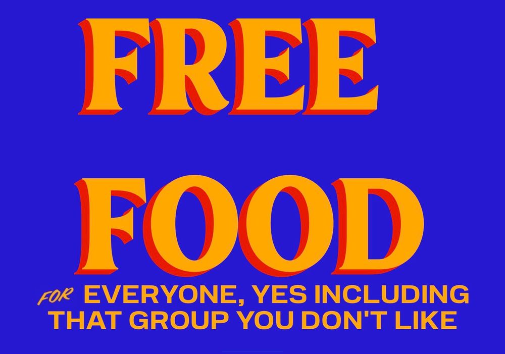 A sign in the style of Zohran Mamdani’s campaign that reads “Free food for everyone, yes including that group you don’t like 