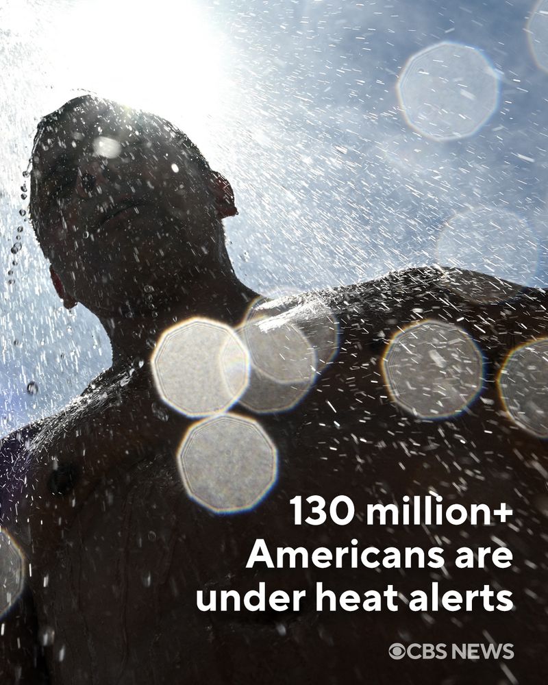 More than 130 million Americans are under heat alerts