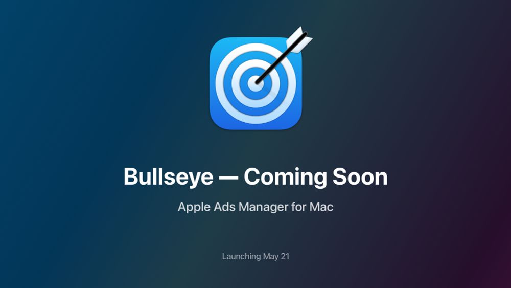 Graphic showing the Bullseye app icon with the text “Bullseye - Coming Soon; Apple Ads Manager for Mac; Launching May 21”