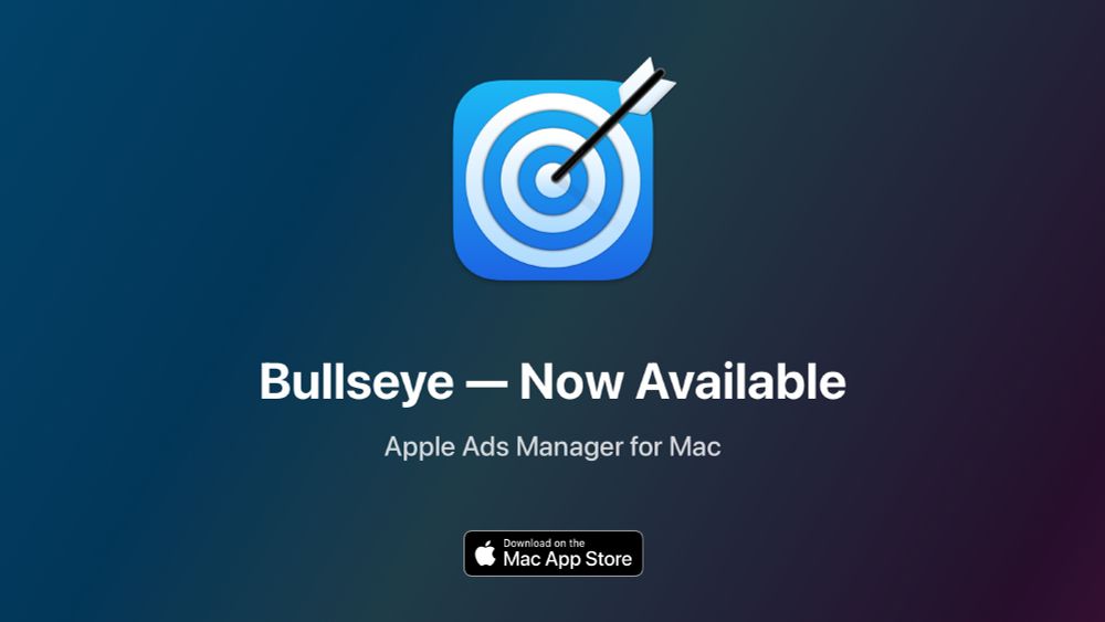 Graphic showing the Bullseye app icon with the text "Bullseye - Now Available; Apple Ads Manager for Mac" and the graphic showing to download on the Mac App Store