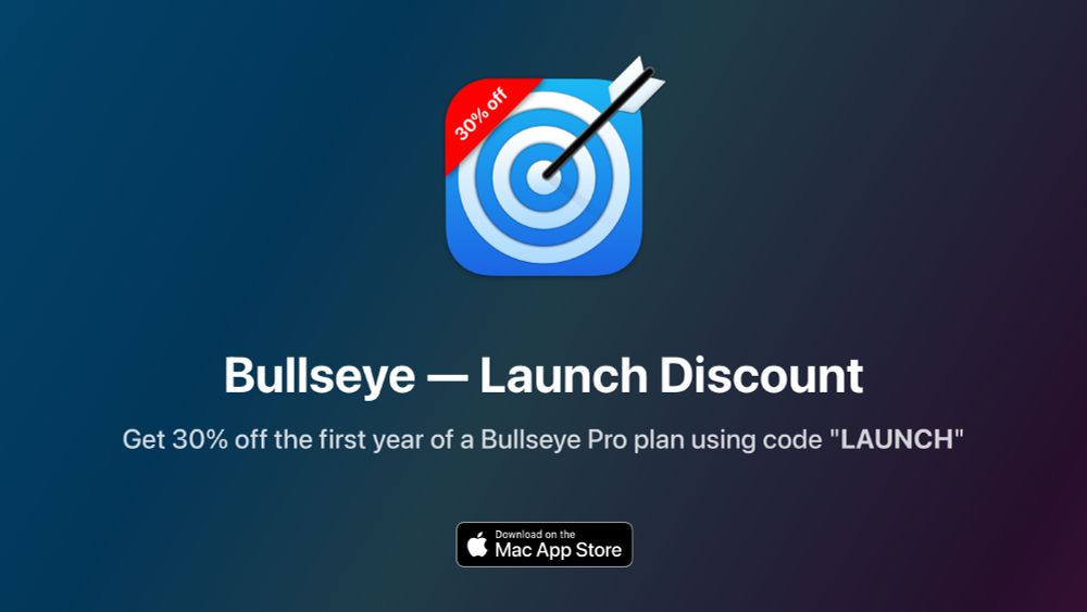 Graphic showing the Bullseye app icon with a 30% off badge above text that says "Bullseye - Launch Discount; Get 30% off the first year of a Bullseye Pro plan using code LAUNCH", followed by a Download on the Mac App Store badge