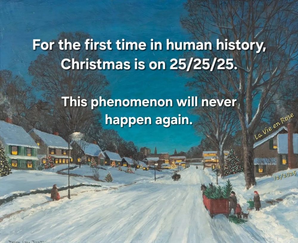 For the first time in human history, Christmas in on 25/25/25. This phenomenon will never happen again.